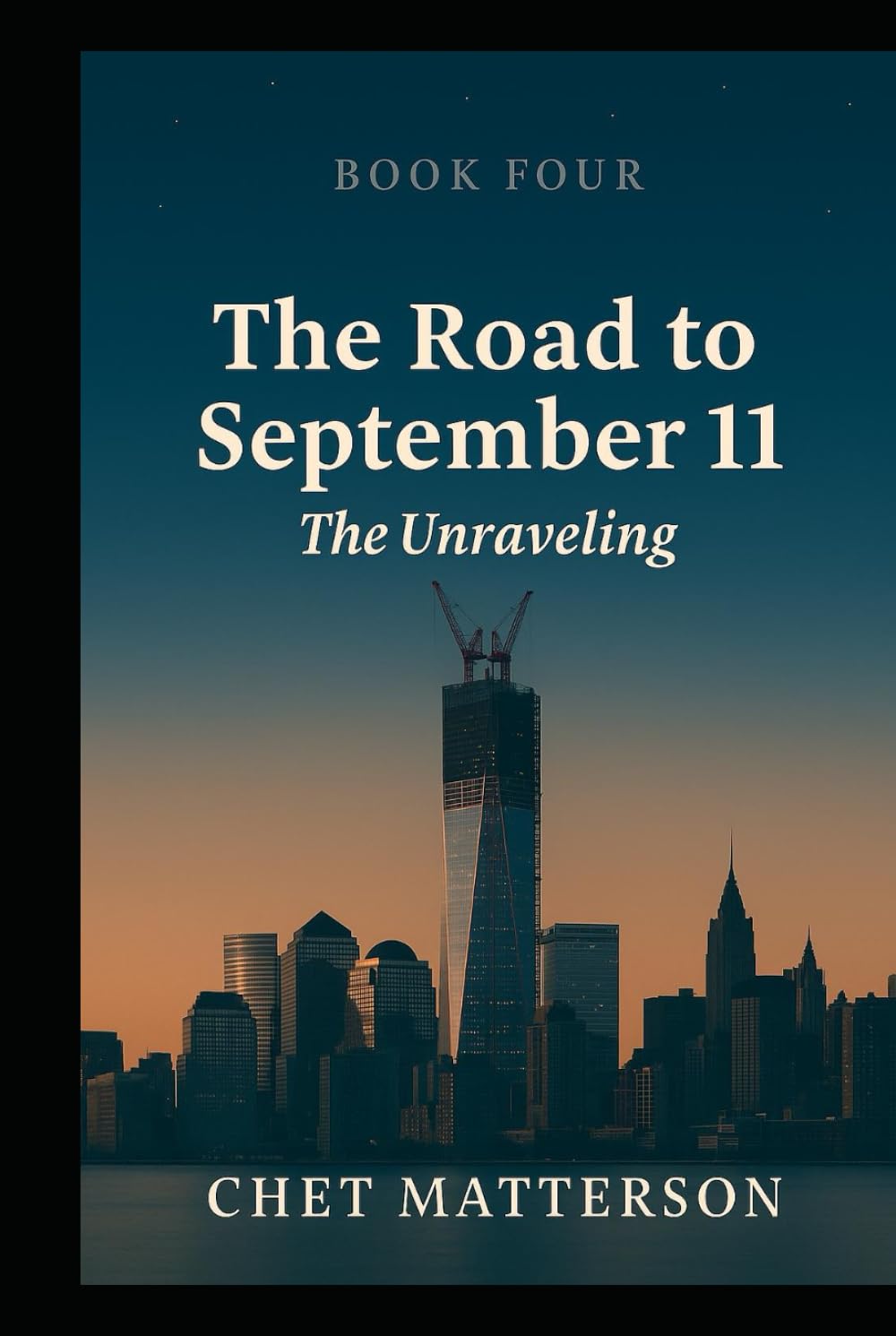 Road to 911 - Book Four: THE UNRAVELING (The Road To September 11)