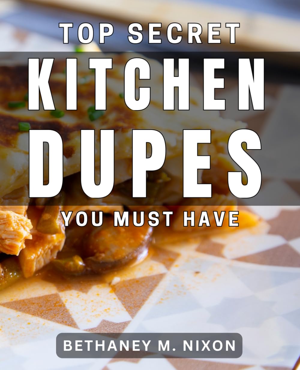 Top Secret Kitchen Dupes You Must Have: Unlock the Best-Kept Kitchen Secrets for Money-Saving Dupes