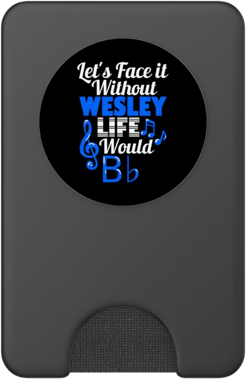 Without Wesley Life Would B Flat Music Lover First Name PopSockets PopWallet for MagSafe