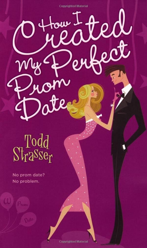How I Created My Perfect Prom Date Mass Market Paperback – February 19, 2008