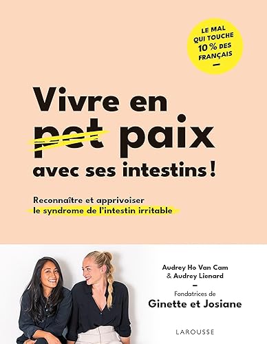 Vivre en paix avec ses intestins !: Reconnaître et apprivoiser le syndrome de l'intestin irritable