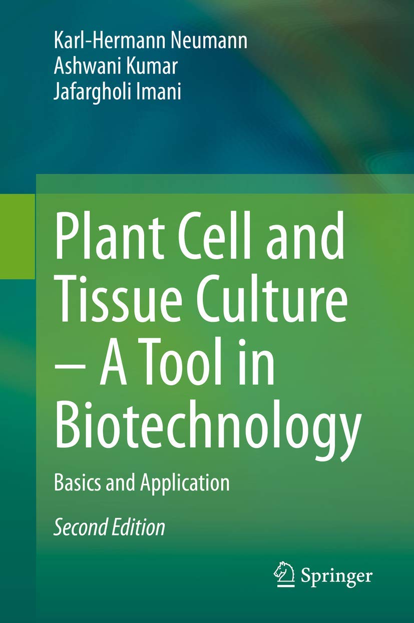 Plant Cell and Tissue Culture - A Tool in Biotechnology: Basics and Application