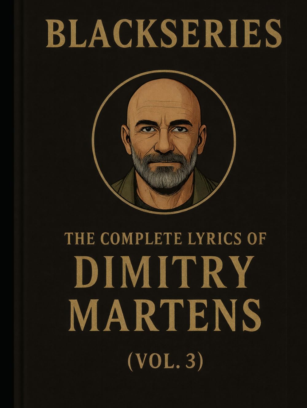 THE COMPLETE LYRICS OF DIMITRY MARTENS (VOL. 3): Songs from the Blackseries Multiverse