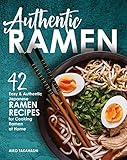 best ramen at home recipe  Authentic Ramen: 42 Easy and Authentic Japanese Ramen Recipes for Cooking Ramen at Home (English Edition)