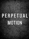 Perpetual Motion