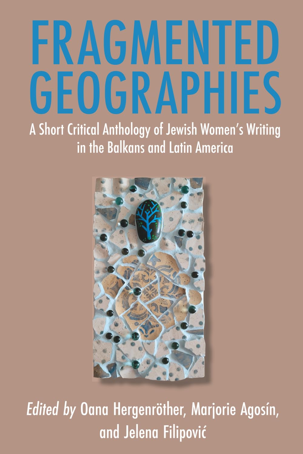 Fragmented Geographies: A Short Critical Anthology of Jewish Women’s Writing in the Balkans and Latin America