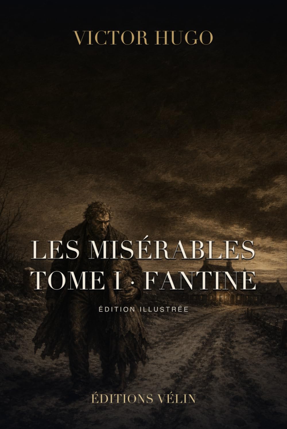 Les Misérables, Tome I : Fantine (Illustrated Edition): Texte intégral, 13 gravures originales et une introduction inédite