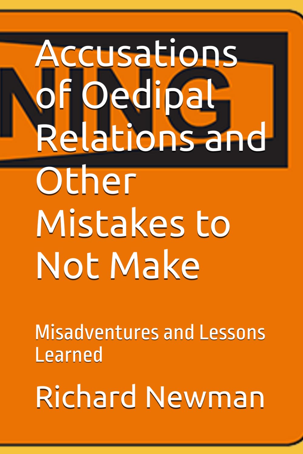 Accusations of Oedipal Relations and Other Mistakes to Not Make: Misadventures and Lessons Learned