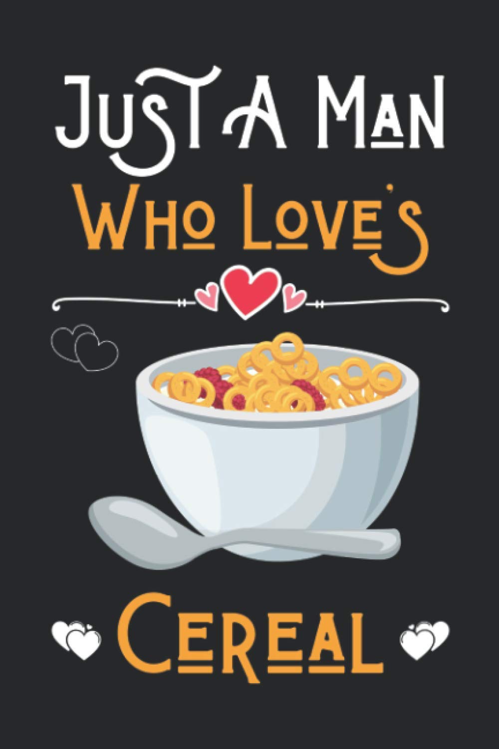 Just a Boy Who Loves Cereal: Cute Notebook for Cereal Lover Boy. Blank Lined Ruled diary for kids and women Who loves Cereal.