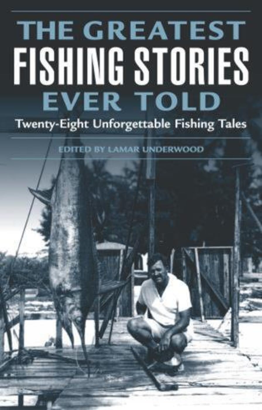 Greatest Fishing Stories Ever Told: Twenty-Eight Unforgettable Fishing Tales Paperback – April 1, 2004