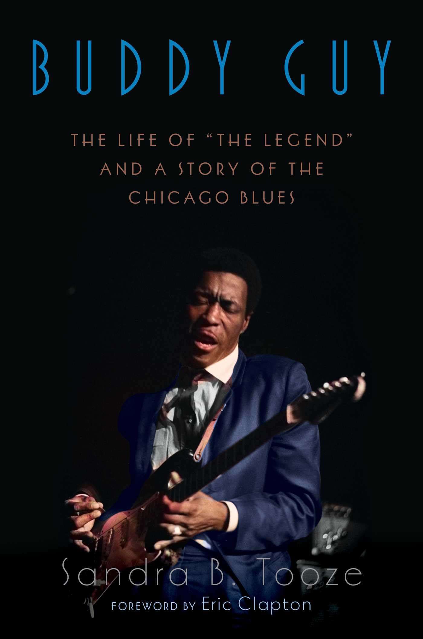 Buddy Guy: The Life of "The Legend" and a Story of the Chicago Blues