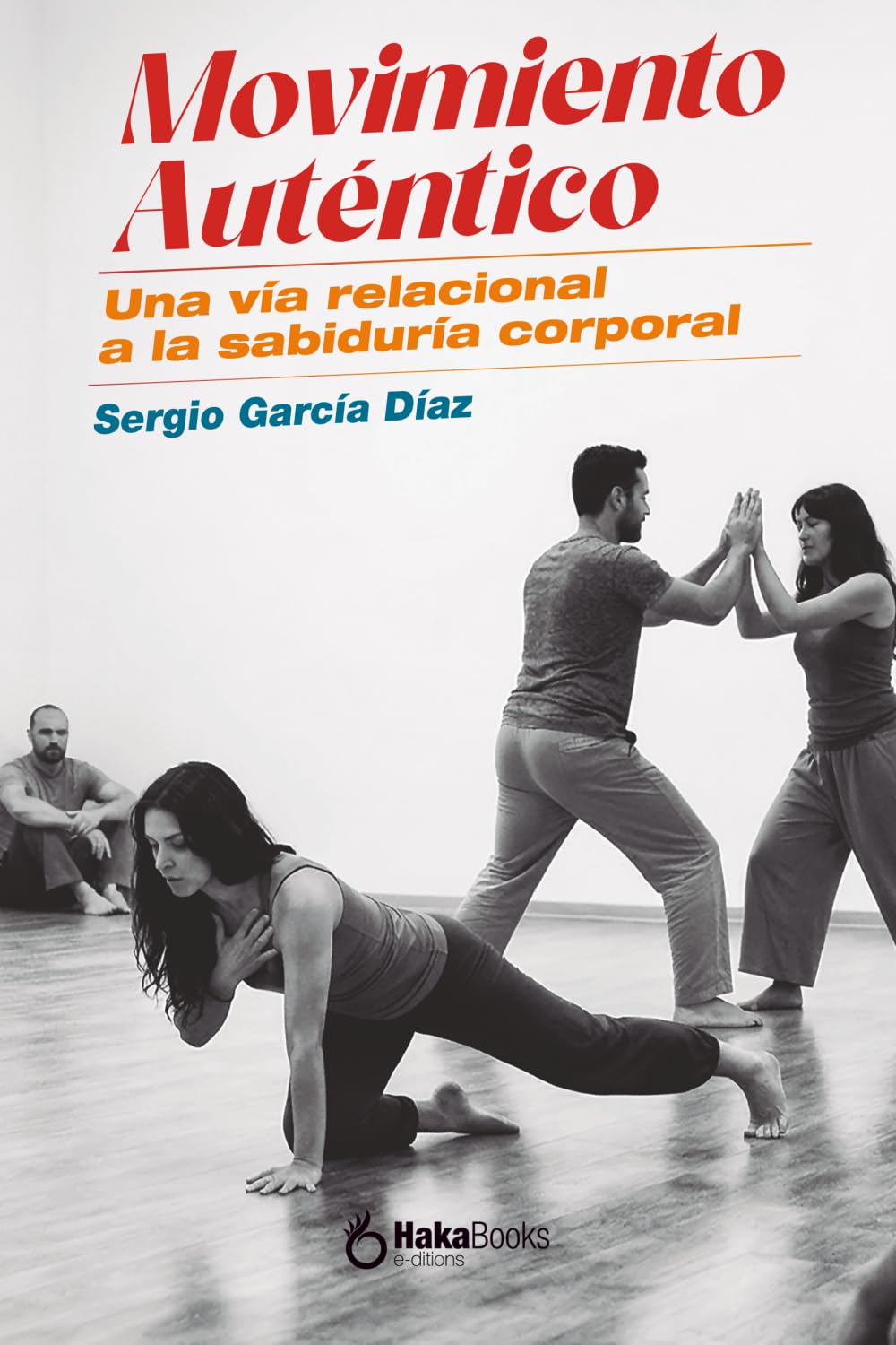 Movimiento Auténtico: Una vía relacional a la sabiduría corporal