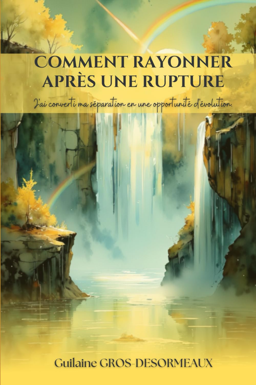Comment rayonner après une rupture: J'ai converti ma séparation en une opportunité d'évolution
