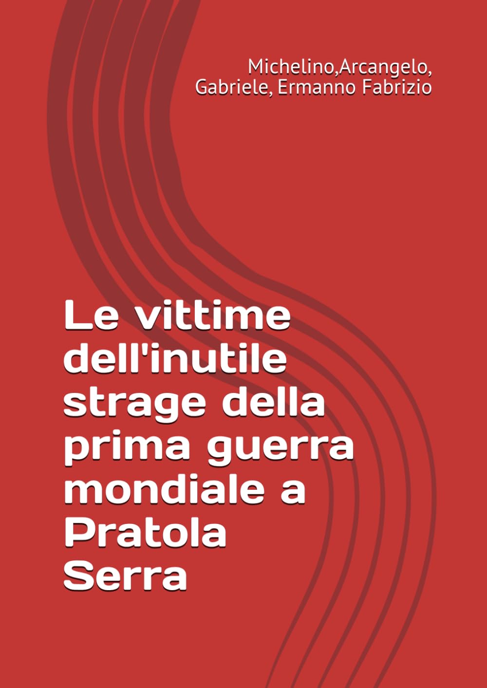 Le vittime dell'inutile strage della prima guerra mondiale a Pratola Serra (Storia locale)
