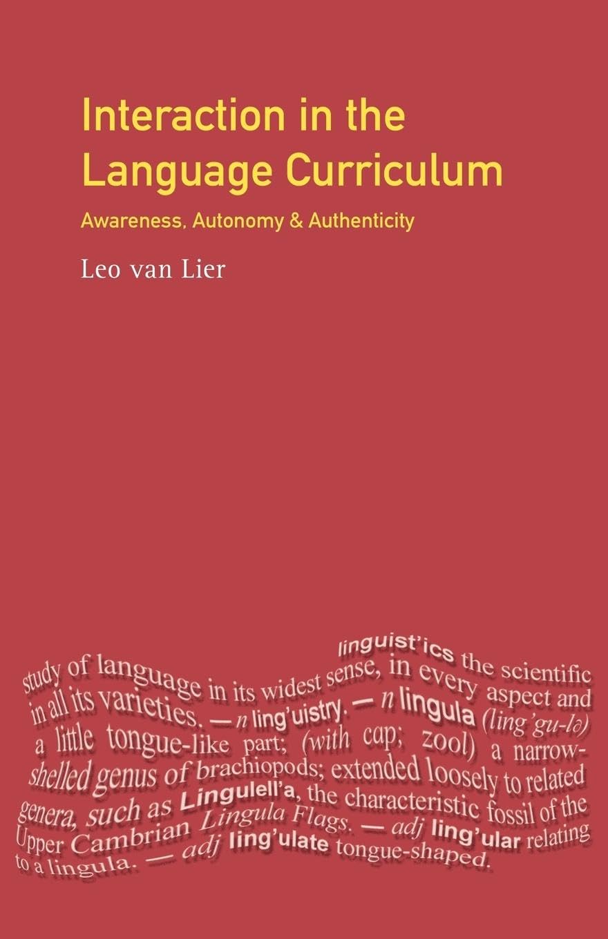 Interaction in the Language Curriculum: Awareness, Autonomy and Authenticity (Applied Linguistics and Language Study)