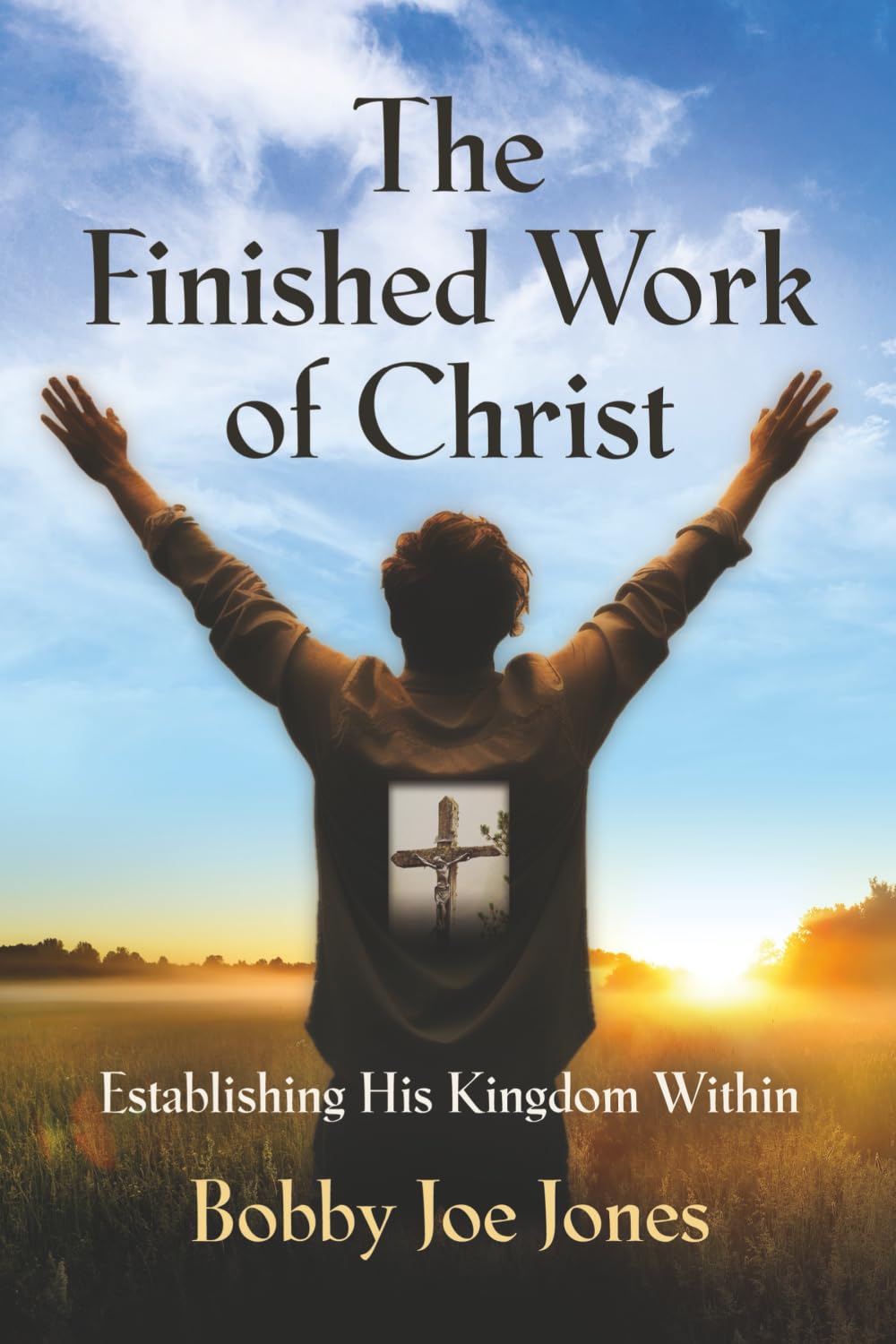 The Finished Work of Christ: Establishing His Kingdom Within