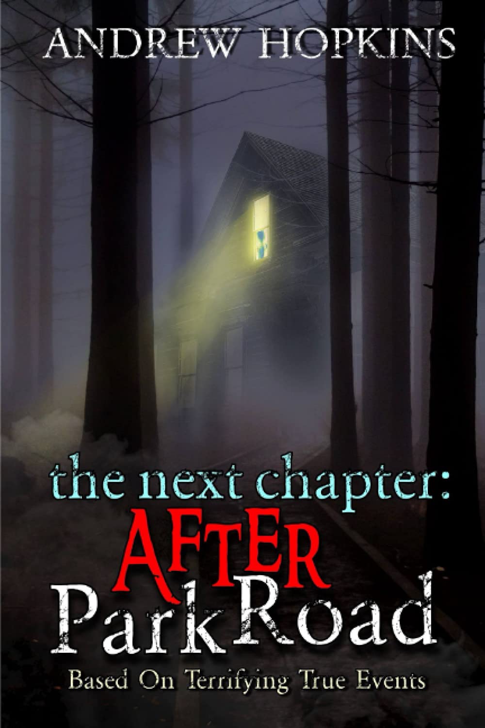 The Next Chapter: After Park Road: A Memoir Based On Terrifying True Paranormal Events