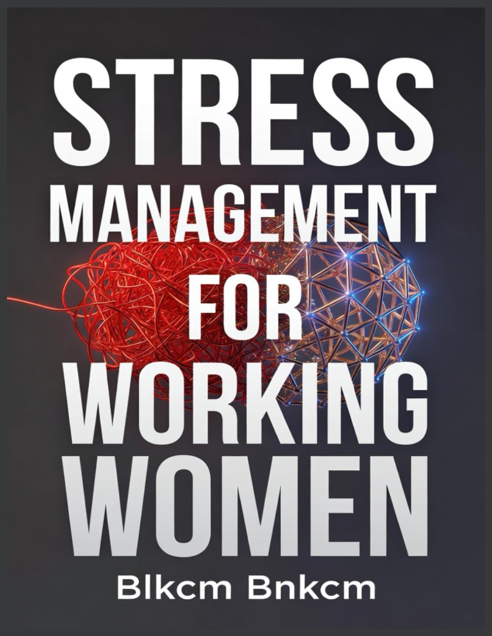 Stress Management for Working Women: Reclaim Your Calm, Energy, and Joy