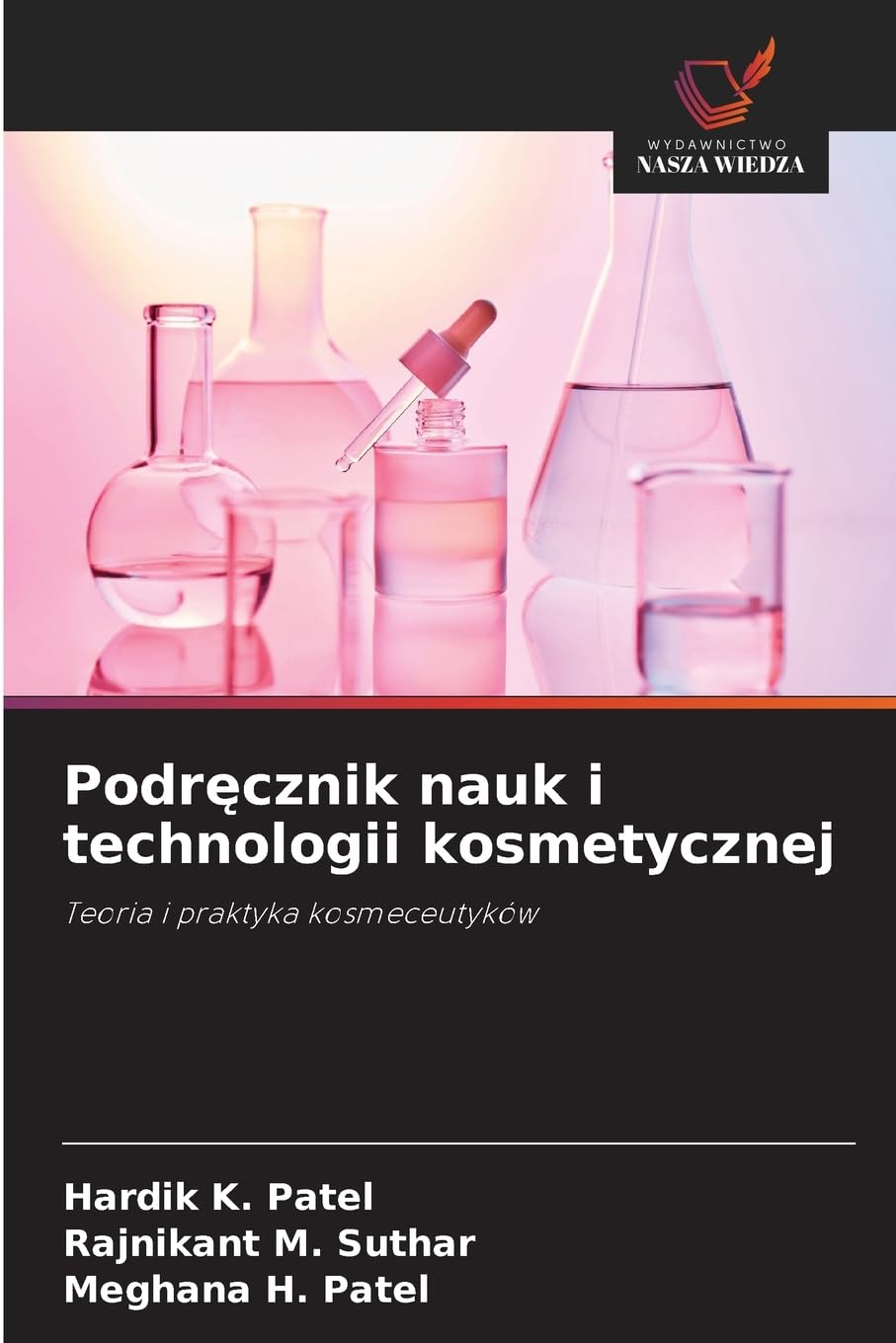 Podr¿cznik nauk i technologii kosmetycznej: Teoria i praktyka kosmeceutyków