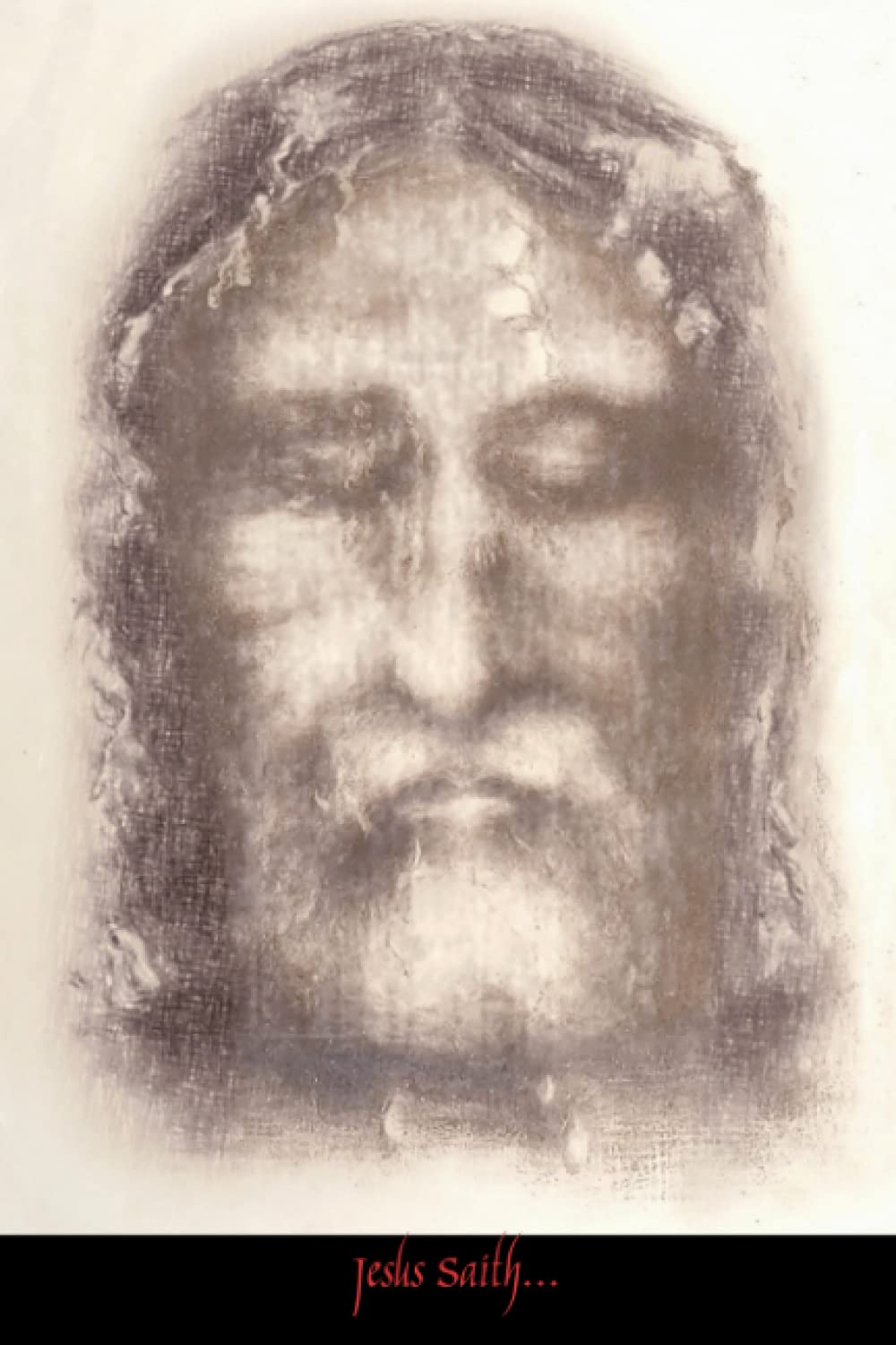 Jesus Saith...: The Words of Christ, and His Words only