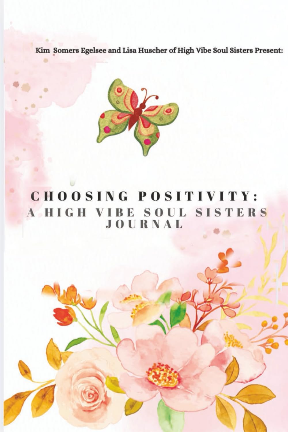 Choosing Positivity: A High Vibe Soul Sisters' Journal