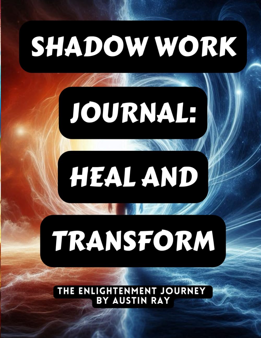 SHADOW WORK JOURNAL: HEALING DEEP WOUNDS & EMBRACING YOUR TRUE SELF