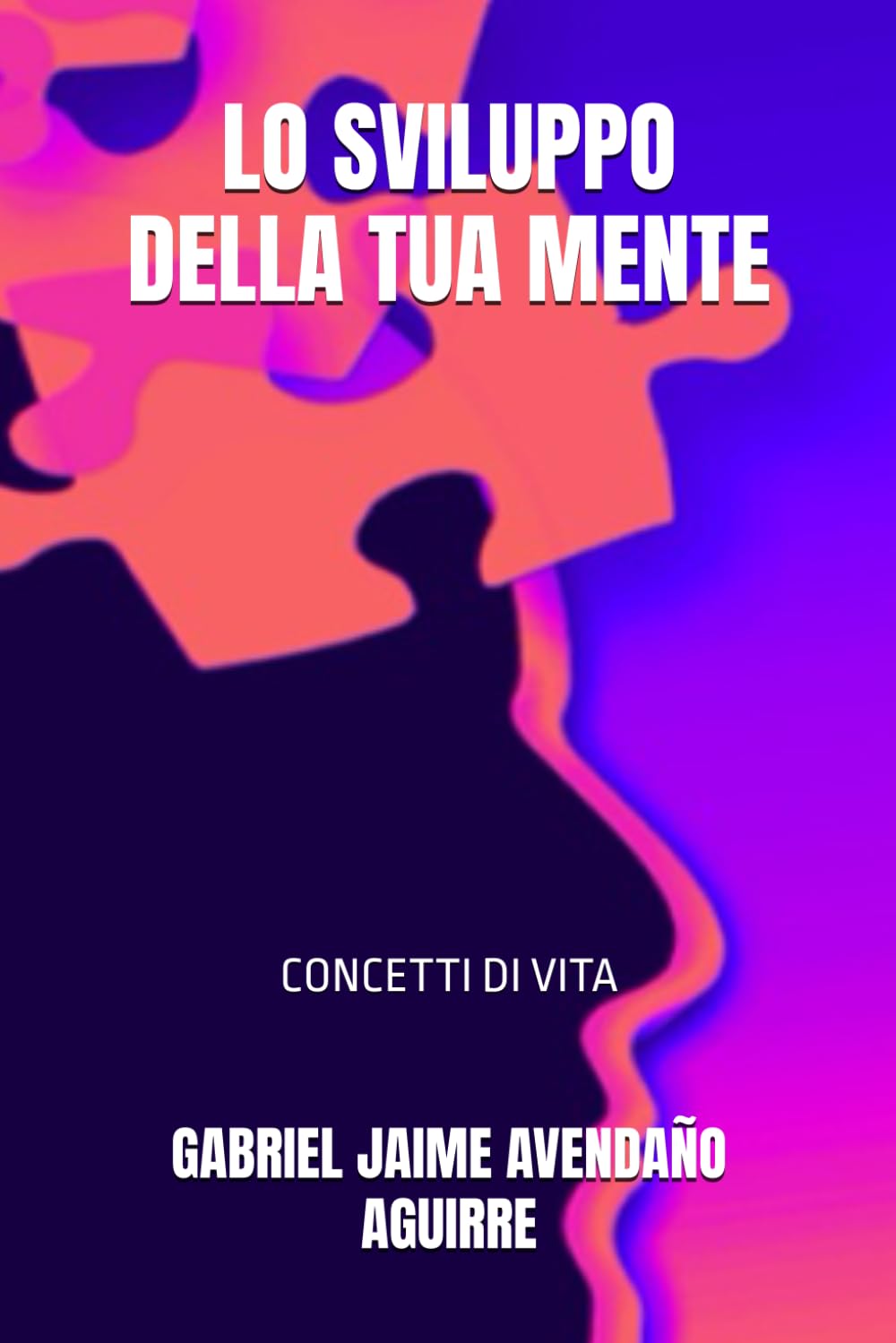 LO SVILUPPO DELLA TUA MENTE: CONCETTI DI VITA