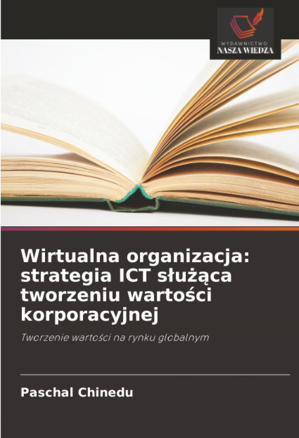 Wirtualna organizacja: strategia ICT służąca tworzeniu wartości korporacyjnej: Tworzenie wartości na rynku globalnym