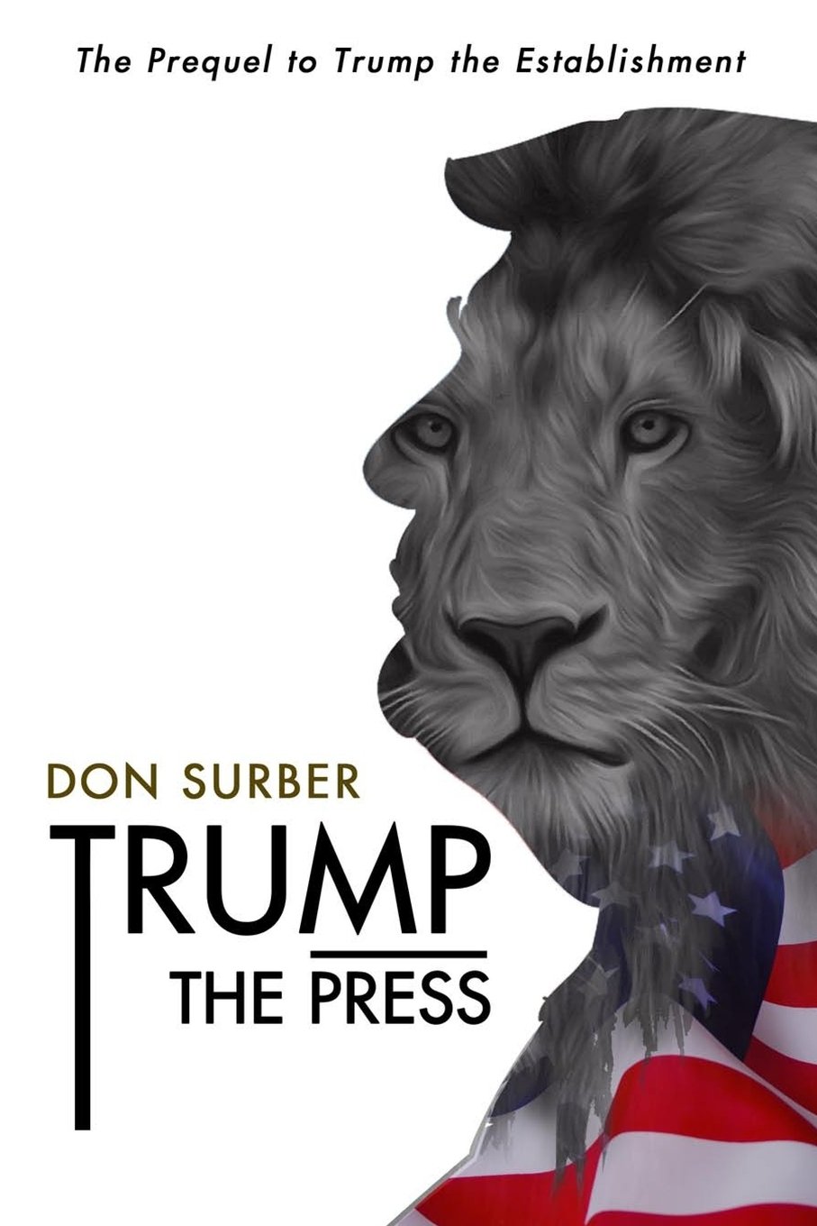Trump the Press: Don Surber's take on how the pundits blew the 2016 Republican race.