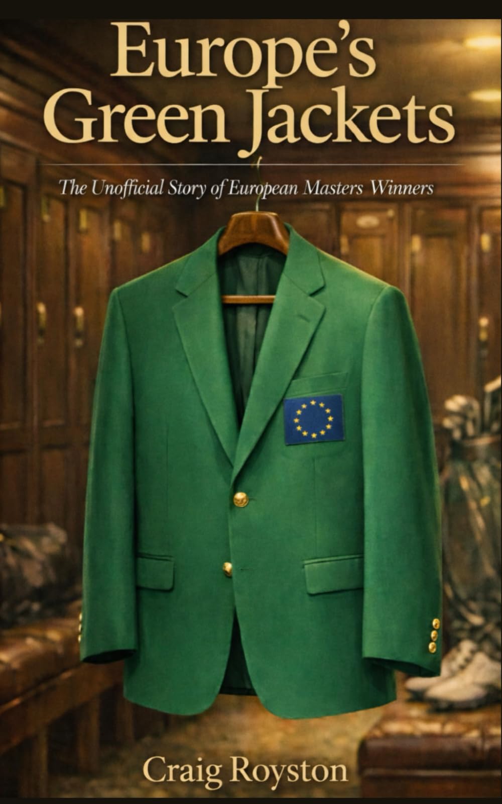 Europe's Green Jackets - The Unofficial Story of European Masters Winners