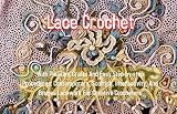  Lace Crochet With Pleasant Crafts And Easy Step-by-step Procedures: Contemporary, Scottish, Interactivity, And Bruges Lacework For Creative Crocheters (English Edition)