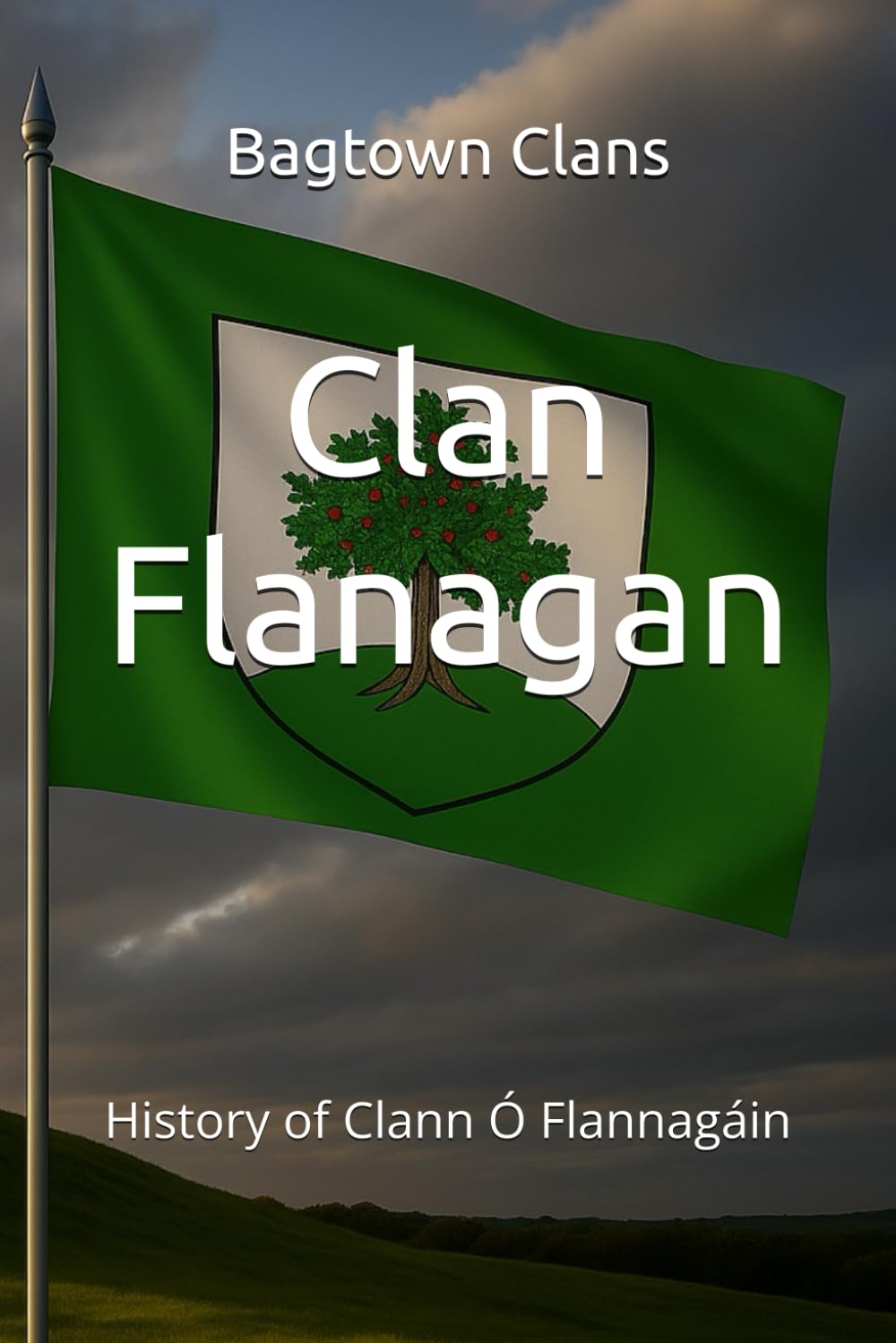 Clan Flanagan: History of Clann Ó Flannagáin (The Irish Clans)