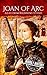 Joan of Arc: A Life From Beginning to End