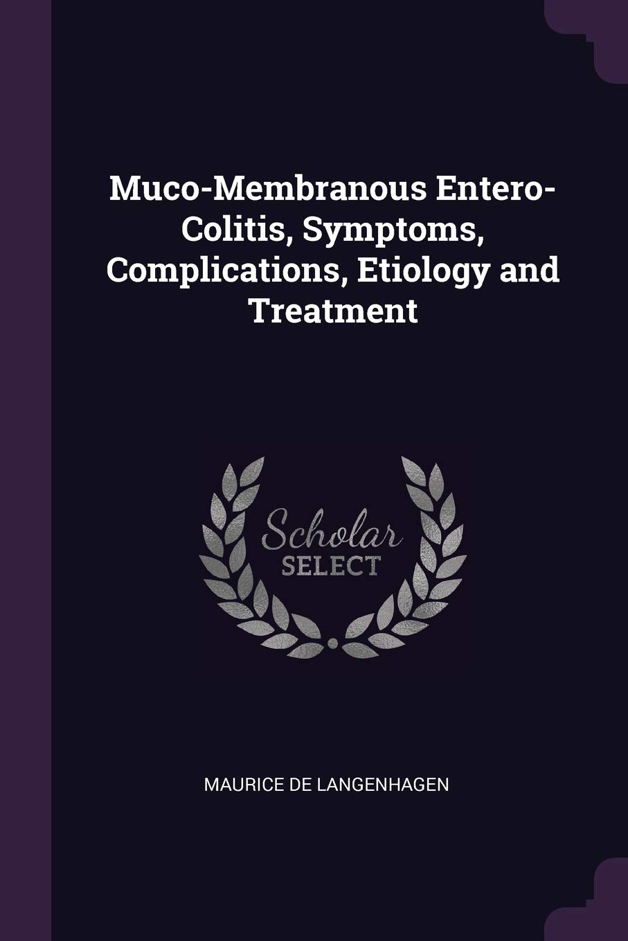 Muco-Membranous Entero-Colitis, Symptoms, Complications, Etiology and Treatment