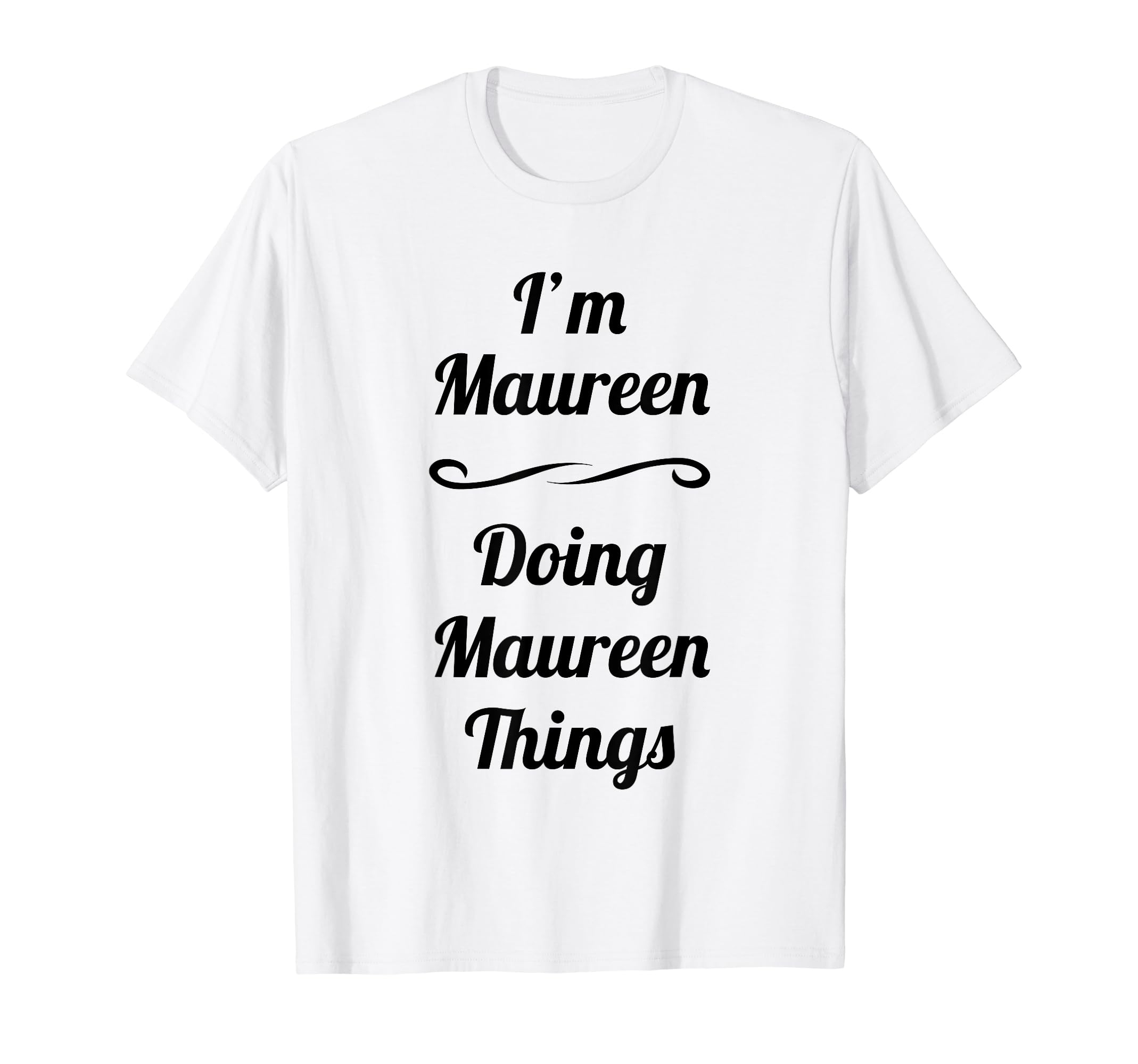 I'm Maureen - Doing Maureen Things | Cute T-Shirt Name Gift T-Shirt