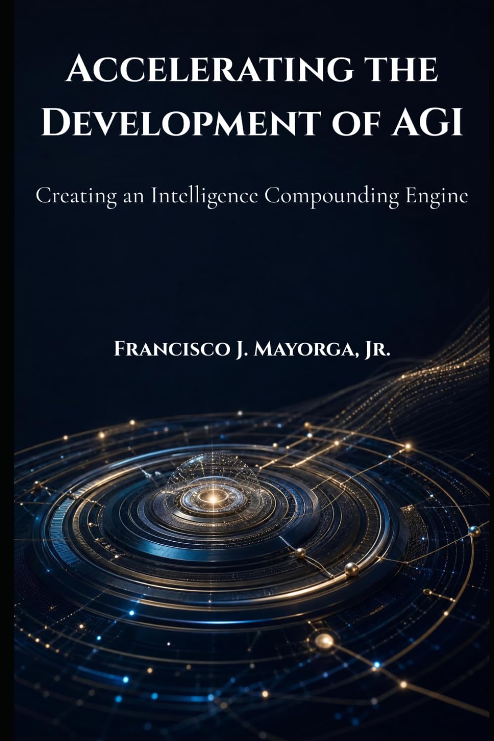 Accelerating the Development of AGI: Creating an Intelligence Compounding Engine