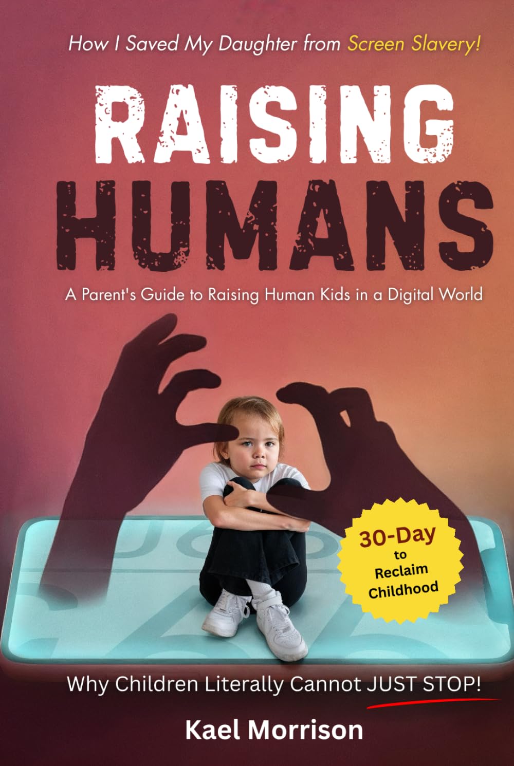 Raising Humans: A Parent's Guide to Raising Human Kids in a Digital World
