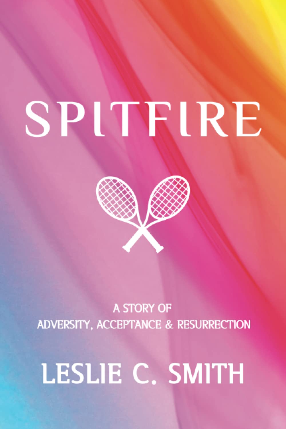 Spitfire: A Story of Adversity, Acceptance and Resurrection
