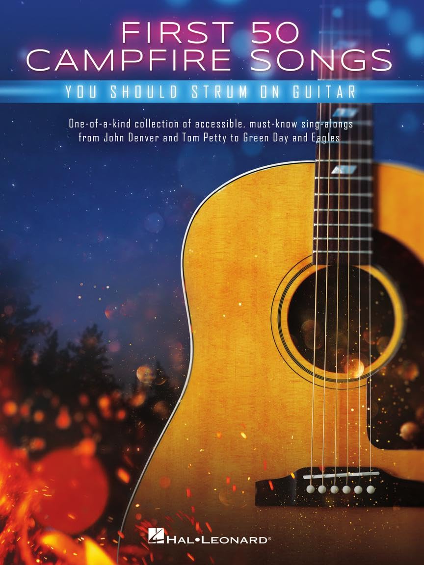 First 50 Campfire Songs You Should Strum on Guitar | Easy Guitar Songbook with Chords, Tabs, Lyrics and Classic Tunes for Beginners to Play, Sing Along and Enjoy Strumming