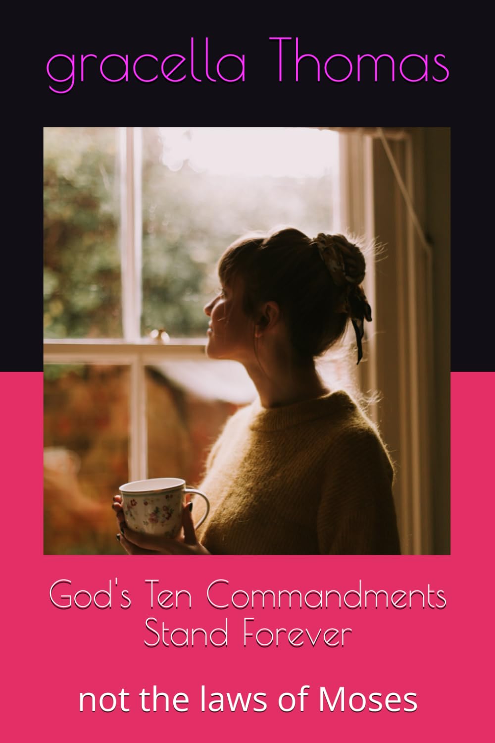 God's Ten Commandments Stand Forever: not the laws of Moses