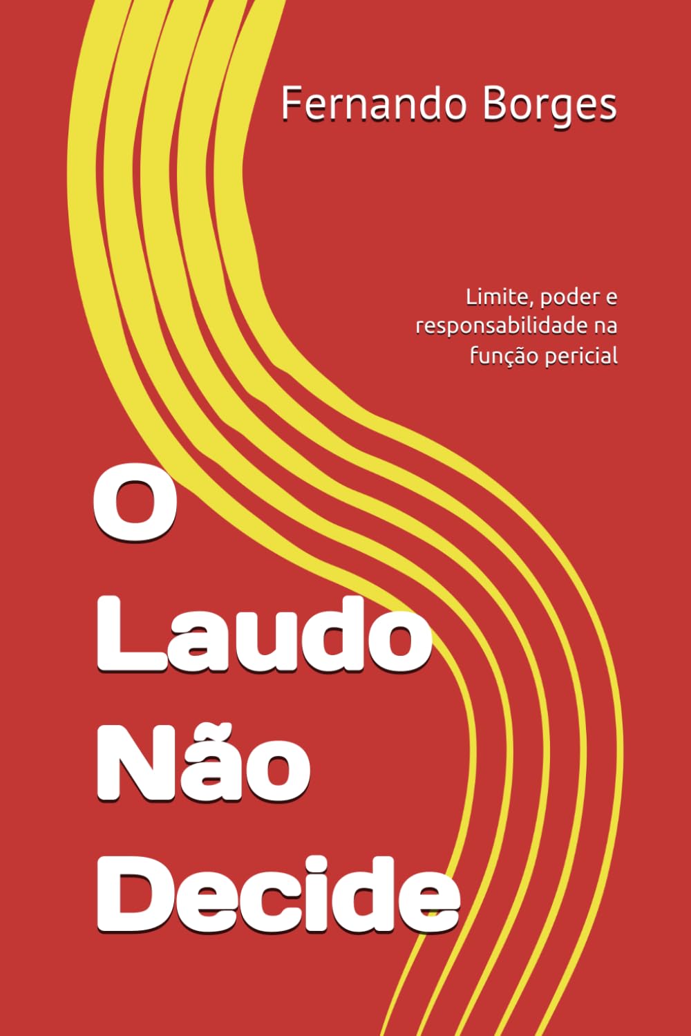 O Laudo Não Decide: Limite, poder e responsabilidade na função pericial