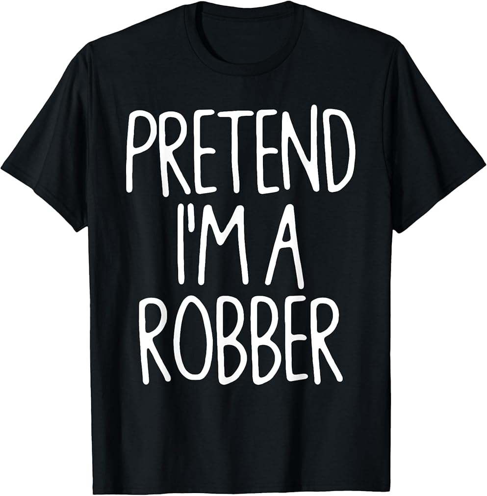 Pretend I'm A Robber Matching Lazy Easy Halloween Costume T-Shirt