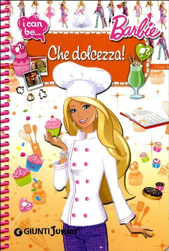 Che dolcezza! I can be. Barbie. Ediz. illustrata