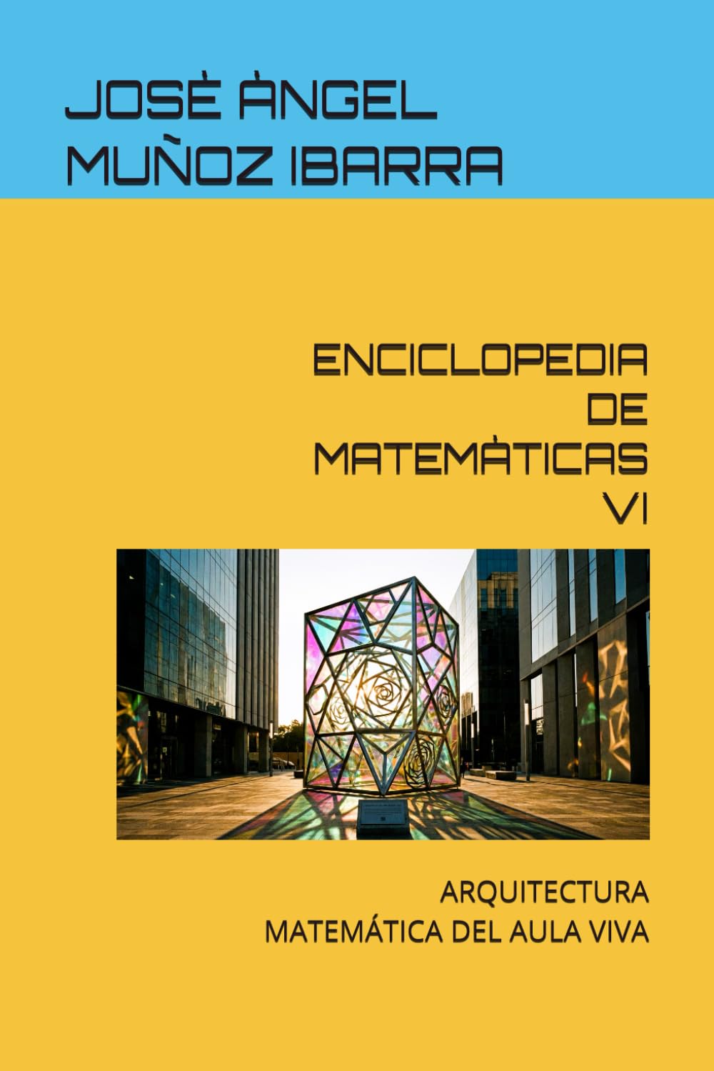 ENCICLOPEDIA DE MATEMÀTICAS VI: ARQUITECTURA MATEMÁTICA DEL AULA VIVA