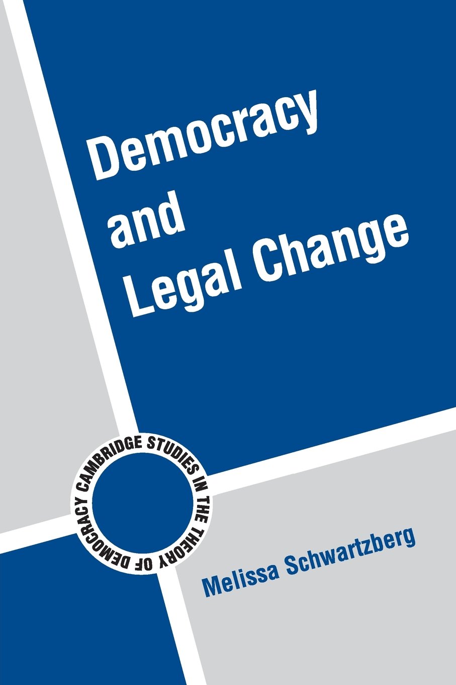Democracy and Legal Change: 6 (Cambridge Studies in the Theory of Democracy, Series Number 6)