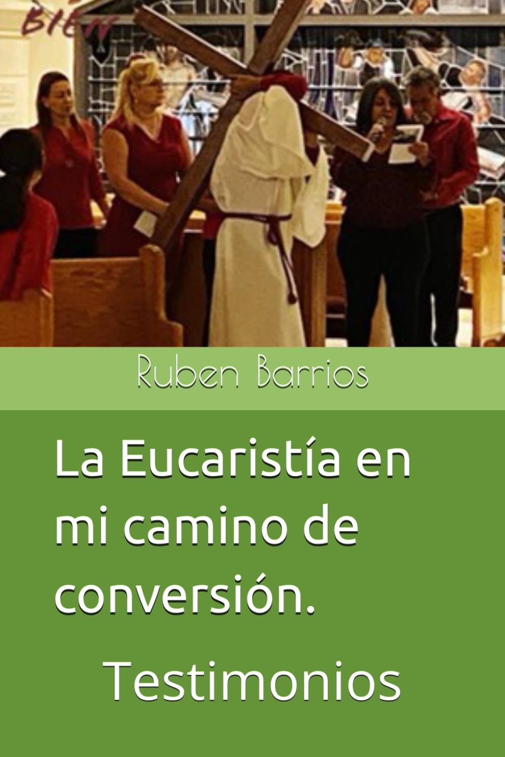 La Eucaristía en mi camino de conversión.: Testimonios