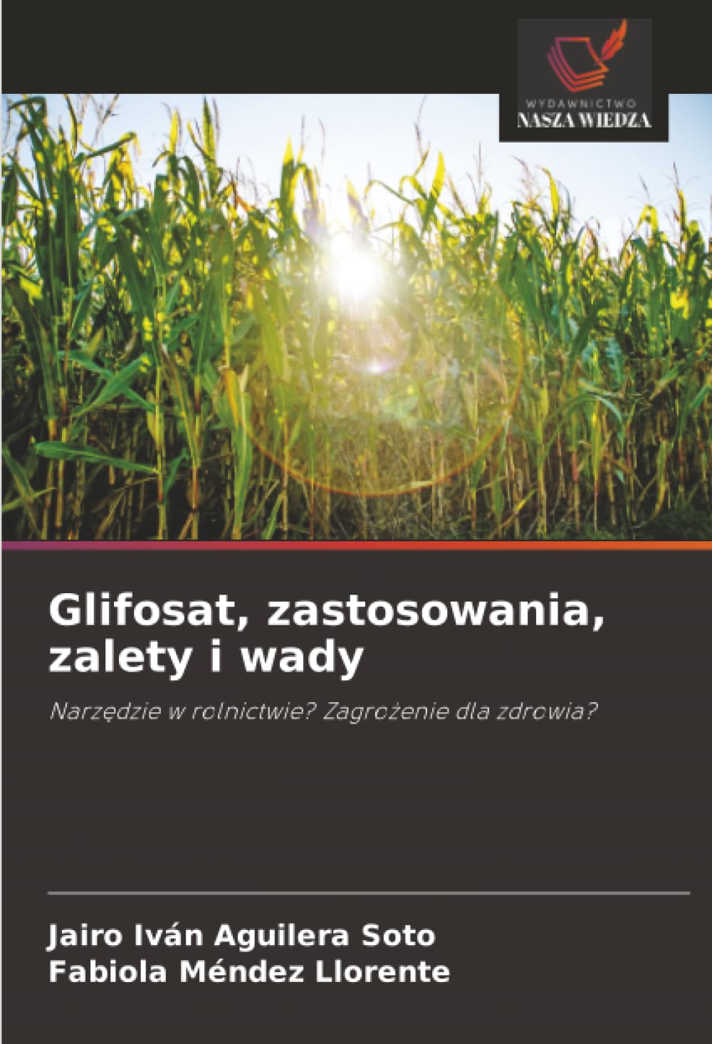 Glifosat, zastosowania, zalety i wady: Narzędzie w rolnictwie? Zagrożenie dla zdrowia?