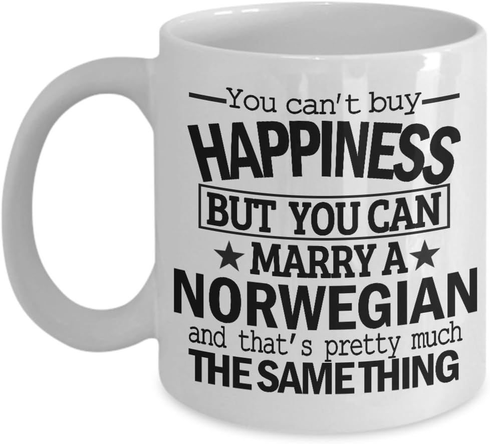 You Can't Buy Happiness But You Can Marry A Norwegian And That's Pretty Much The Same Thing, 11 oz Ceramic White Coffee Mug, Best Funny Valentines Day Gift, Humorous Tea Cup For Husband Wife