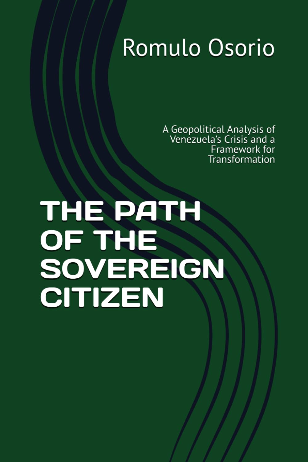 THE PATH OF THE SOVEREIGN CITIZEN: A Geopolitical Analysis of Venezuela's Crisis and a Framework for Transformation (Brave man)