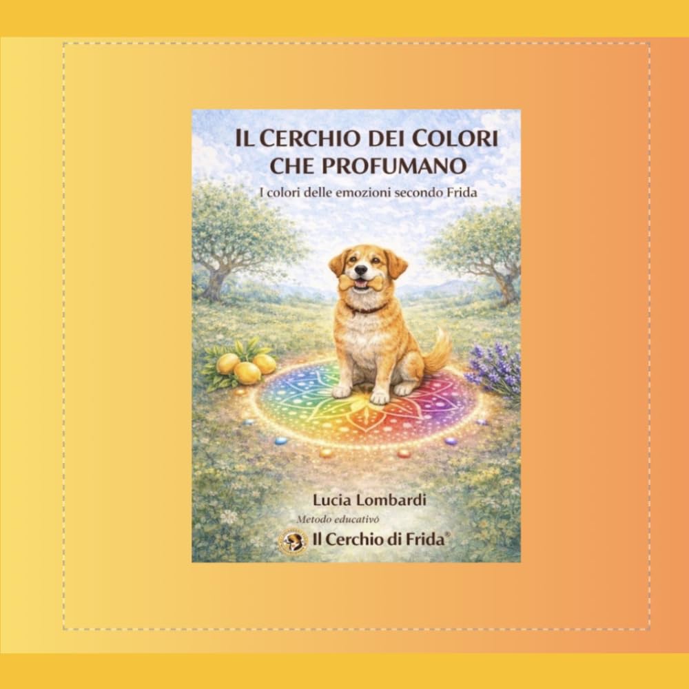 Il cerchio dei colori che profumano: I colori delle emozioni secondo Frida (Il Cerchio di Frida™)